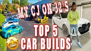 CJ ON 32'S TOP 5 CAR BUILDS