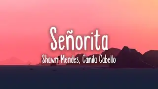 Shawn Mendes, Camila Cabello - Señorita l Lyrics