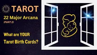 Wanna find your Tarot Birth Cards? Part Two in a series on Tarot's 22 Major Arcana