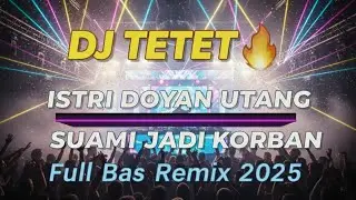 ISTRI DOYAN UTANG SUAMI JADI KORBAN | Breakbeat Dangdut Remix Viral 2025 - DJ TETET