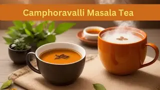 Soothing Camphoravalli Masala Tea for Colds & Coughs (Easy Recipe!)