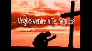VOGLIO VENIRE A TE, SIGNORE