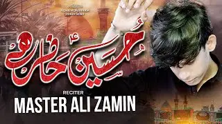 HUSSAIN HAZIR HAI | MOULA IMAM HUSSAIN as | MASTER ALI ZAMIN | NOHA MUHARRAM | SALAM YA HUSSAIN as