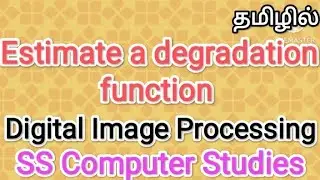 Estimate a degradation function| image processing in tamil,#sscomputerstudies,#degradation,#function