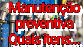 Quais os itens que devemos fazer a manutenção preventiva no carro
