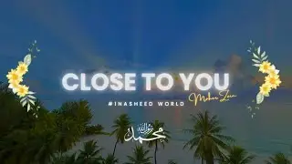 ✯ Close to you X Maher Zain // #1 Top Nasheed World (2024) ✯