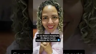 Se eu fosse a Terapeuta de novos Moradores de Curitiba