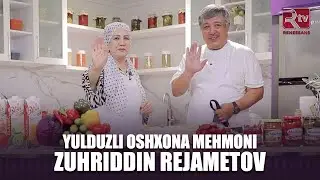 Yulduzli oshxona mehmoni Zuhriddin Rejametov