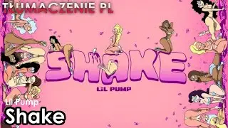 Lil Pump - Shake [TŁUMACZENIE PL]