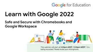 Learn with Google 22-3   Safe and Secure with Chromebooks and Google Workspace