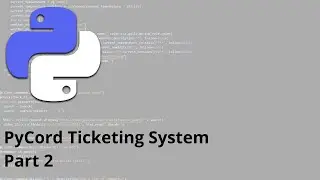 PyCord Ticketing System Tutorial - Part 2
