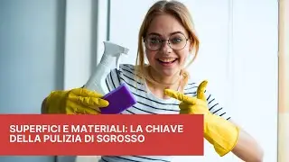 Superfici e Materiali: La Chiave della Pulizia di Sgrosso
