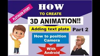 How to create 3d animation with android phone  - Cartoon animation on mobile - Plotagon Story Part 2