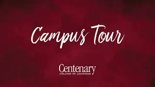 Campus Tour at Centenary College of Louisiana