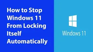 How to Stop Windows 11 From Locking Itself Automatically