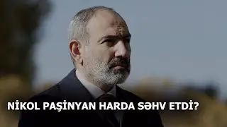 Paşinyan Harda Səhv Etdi? (Paşinyanın Gizli Planı Nədir)