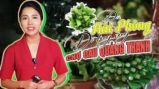 Đến Hải Phòng đi lòng vòng: Chợ cau Quảng Thanh