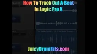 Track Out A Beat Logic Pro X - JuicyDrumKits.com