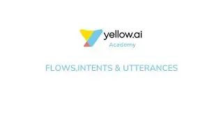 Flows, Intents and Utterances