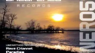 Rave CHannel - Paradise (Original Mix) [Unearthed Records]