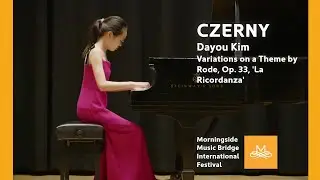 Morningside MB 2022 | Dayou Kim - Czerny Variations on a Theme by Rode, Op. 33, 'La Ricordanza'