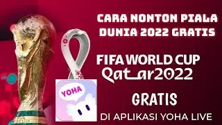 CARA NONTON PIALA DUNIA 2022 GRATIS ! Nonton Piala Dunia 2022 Gratis Di Aplikasi Yoha