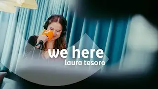 Laura Tesoro - We here