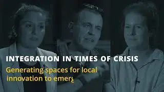 Integration in times of crisis. Generating spaces for local social innovation to emerge