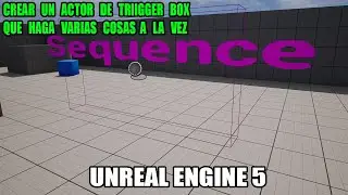 COMO CREAR UN ACTOR DE TRIGGER BOX QUE SPAWNEA Y DESTRUYA OBJETOS QUE HAGA VARIAS COSAS A LA VEZ UE5