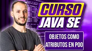 OBJETOS como ATRIBUTOS | CURSO JAVA SE #75