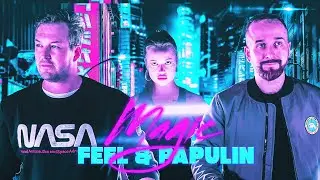 FEEL & Papulin - Magic (Official Music Video)