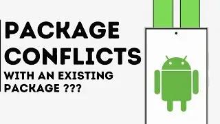 How to Fix App Not Installed as Package Conflicts with an Existing Package