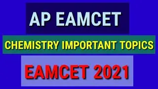 AP EAMCET IMPORTANT TOPICS FOR CHEMISTRY || EAMCET 2021.