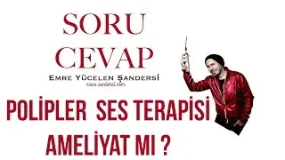 Polipler İçin Ses Terapisi Mi Ameliyat Mı Faydalı ?
