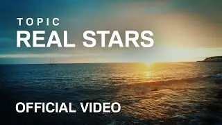 TOPIC - REAL STARS feat. Marco Minella (OFFICIAL VIDEO)