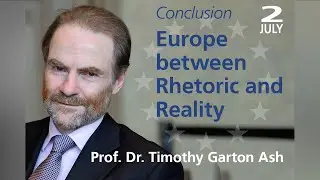July 2, 2019 - Prof. Dr. Timothy Garton Ash: Conclusion