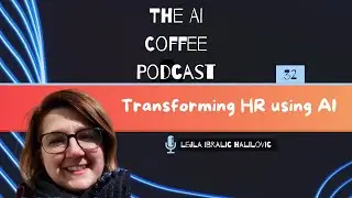 #32 - Transforming HR using AI with Lejla Ibralic Halilovic