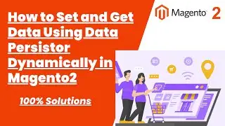 100% Solutions | How to Set and Get Data Using Data Persistor Dynamically in Magento 2