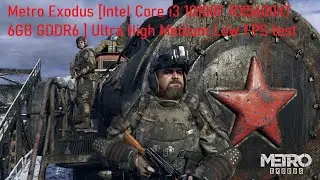 Metro Exodus [Intel Core i3 10100F RX5600XT 6GB GDDR6 ] Ultra High Medium Low FPS test