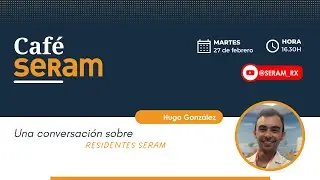 Café SERAM con el Hugo González sobre Residentes SERAM