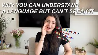 Why You Understand But Can't Speak a Language