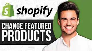 How to Change Featured Products on Shopify (Easy Tutorial)