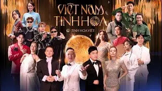 VIỆT NAM TINH HOA - Nguyễn Hải Phong x Kawaii Tuấn Anh | MV Chủ Đề Giải Thưởng TINH HOA VIỆT 2025