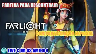 ✅FARLIGHT 84✅PARTIDA PARA DESCONTRAIR COM PARTICIPAÇÃO ESPECIAL✅
