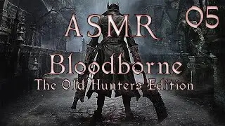 Exploring the Central Ward ASMR Bloodborne Part 5