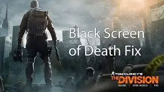 The Division PC Black Screen of Death fix