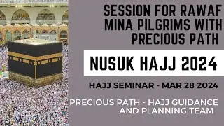 Nusuk Hajj 2024 - Seminar for Rawaf Mina Pilgrims with Precious Path - Mar 28 2024