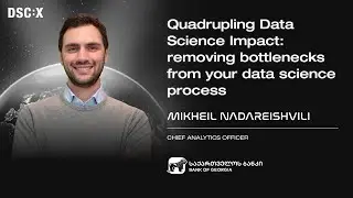 Boosting Data Science Impact by Removing Bottlenecks | Mikheil Nadareishvili | DSC EUROPE 24