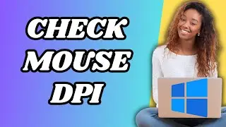 How To Check Your Mouse Dpi On Windows 11