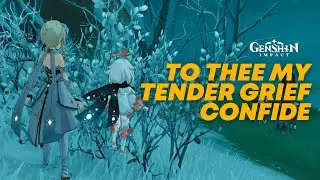 To Thee My Tender Grief Confide | Genshin Impact